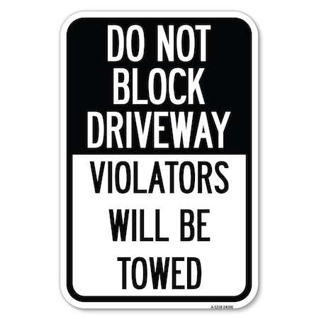 Signmission Do Not Block Driveway Violators Will Be Towed Heavy-Gauge Alum. Sign, 12" x 18", A-1218-24166 A-1218-24166